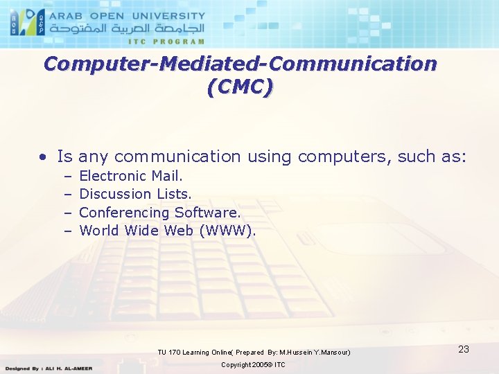 Computer-Mediated-Communication (CMC) • Is any communication using computers, such as: – – Electronic Mail.