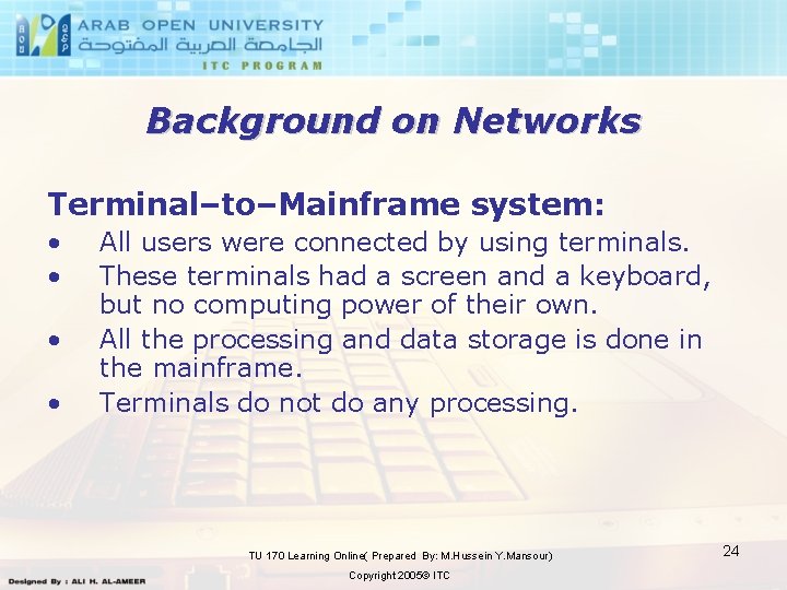 Background on Networks Terminal–to–Mainframe system: • • All users were connected by using terminals.