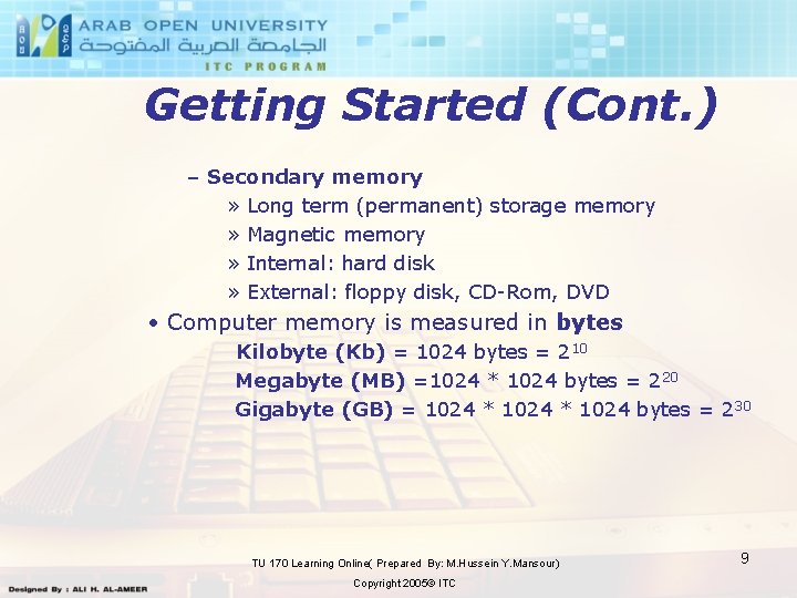 Getting Started (Cont. ) – Secondary memory » Long term (permanent) storage memory »
