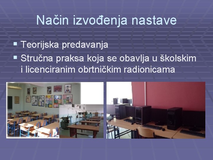 Način izvođenja nastave § Teorijska predavanja § Stručna praksa koja se obavlja u školskim