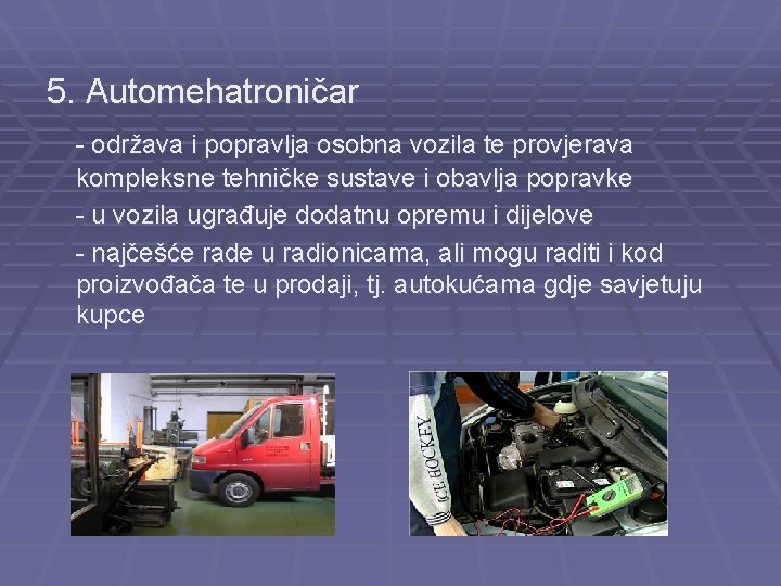 5. Automehatroničar - održava i popravlja osobna vozila te provjerava kompleksne tehničke sustave i