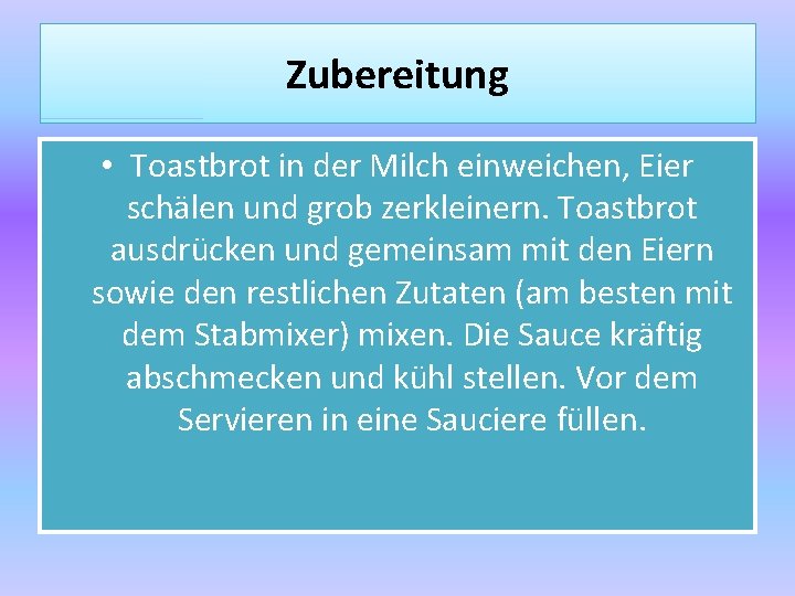 Zubereitung • Toastbrot in der Milch einweichen, Eier schälen und grob zerkleinern. Toastbrot ausdrücken