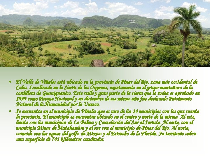  • El Valle de Viñales está ubicado en la provincia de Pinar del