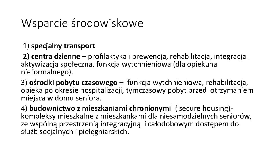 Wsparcie środowiskowe 1) specjalny transport 2) centra dzienne – profilaktyka i prewencja, rehabilitacja, integracja