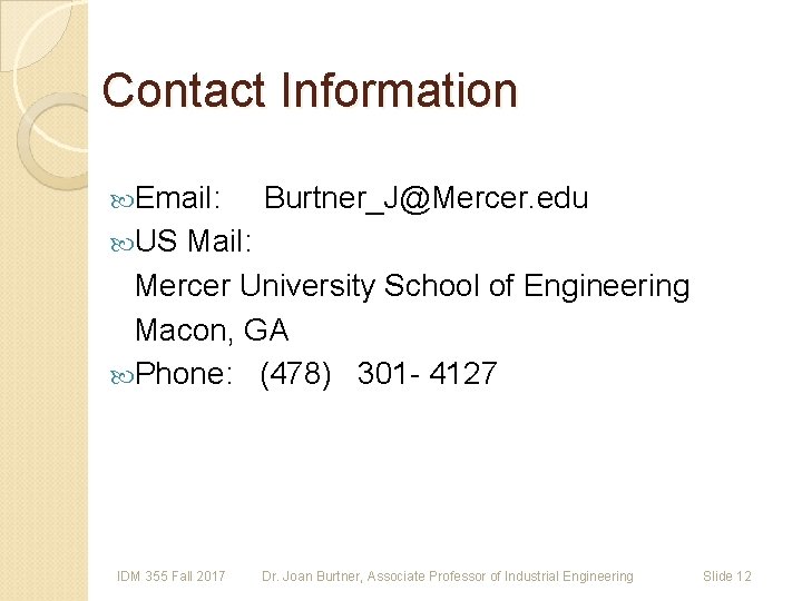 Contact Information Email: Burtner_J@Mercer. edu US Mail: Mercer University School of Engineering Macon, GA