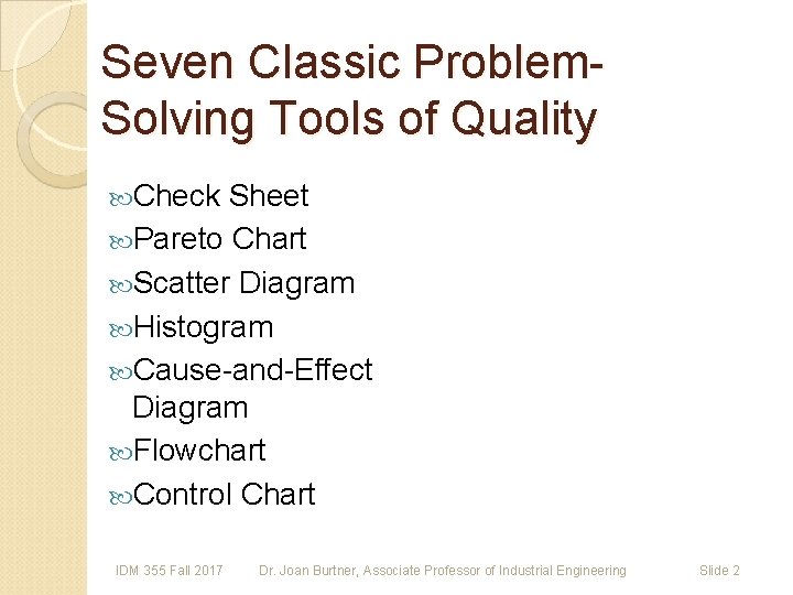 Seven Classic Problem. Solving Tools of Quality Check Sheet Pareto Chart Scatter Diagram Histogram