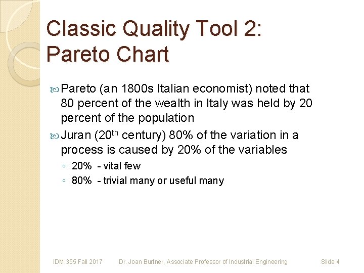 Classic Quality Tool 2: Pareto Chart Pareto (an 1800 s Italian economist) noted that