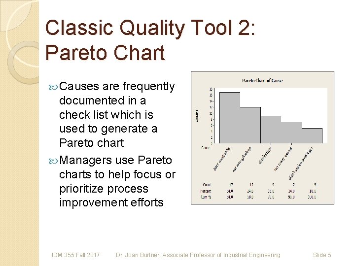 Classic Quality Tool 2: Pareto Chart Causes are frequently documented in a check list