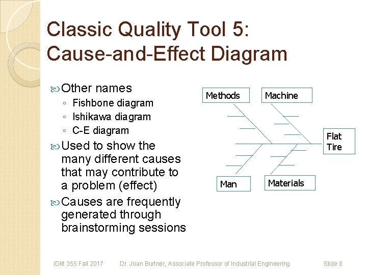 Classic Quality Tool 5: Cause-and-Effect Diagram Other names ◦ Fishbone diagram ◦ Ishikawa diagram