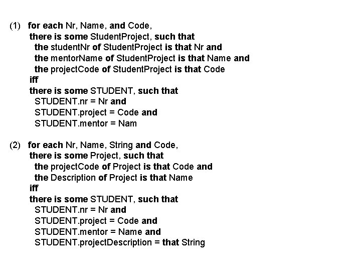 (1) for each Nr, Name, and Code, there is some Student. Project, such that