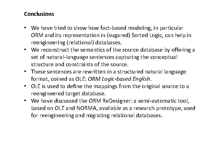 Conclusions • We have tried to show fact-based modeling, in particular ORM and its