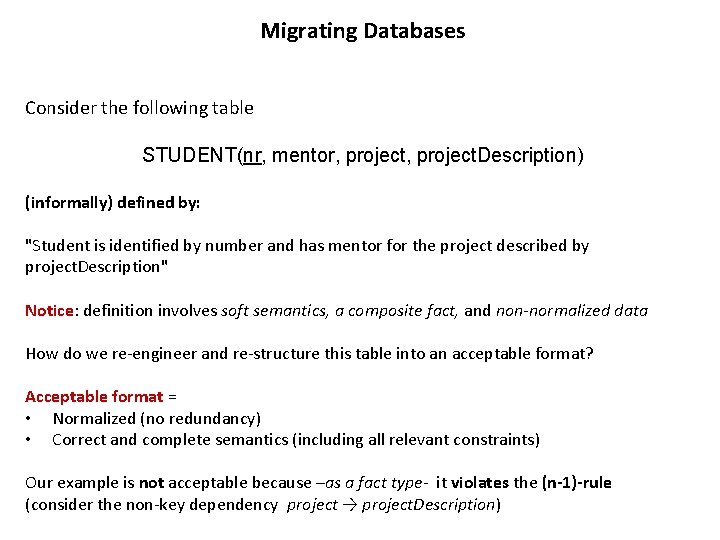 Migrating Databases Consider the following table STUDENT(nr, mentor, project. Description) (informally) defined by: "Student