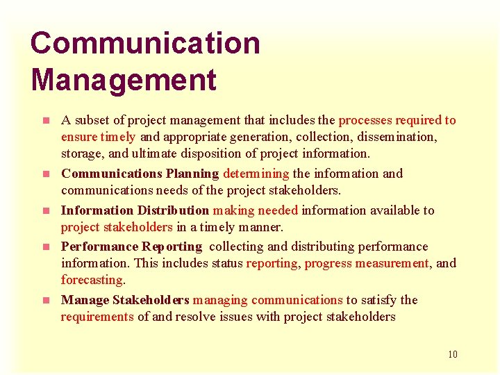 Communication Management n n n A subset of project management that includes the processes