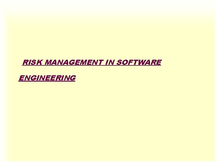 RISK MANAGEMENT IN SOFTWARE ENGINEERING 