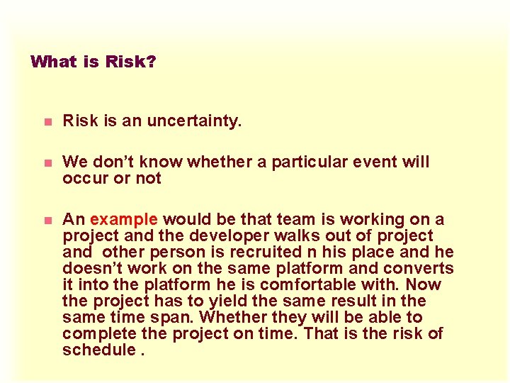 What is Risk? n Risk is an uncertainty. n We don’t know whether a