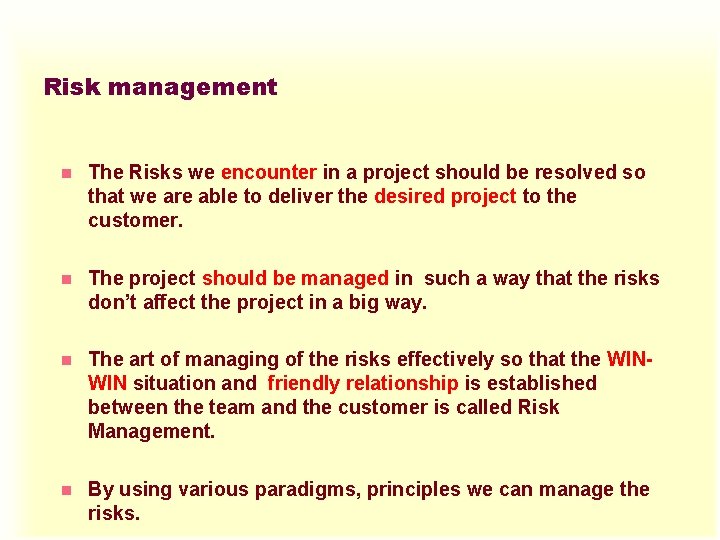 Risk management n The Risks we encounter in a project should be resolved so