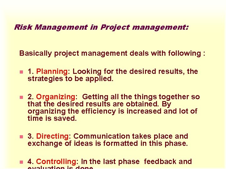 Risk Management in Project management: Basically project management deals with following : n 1.