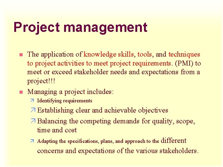Project management n n The application of knowledge skills, tools, and techniques to project