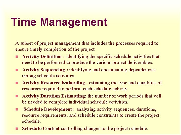 Time Management A subset of project management that includes the processes required to ensure