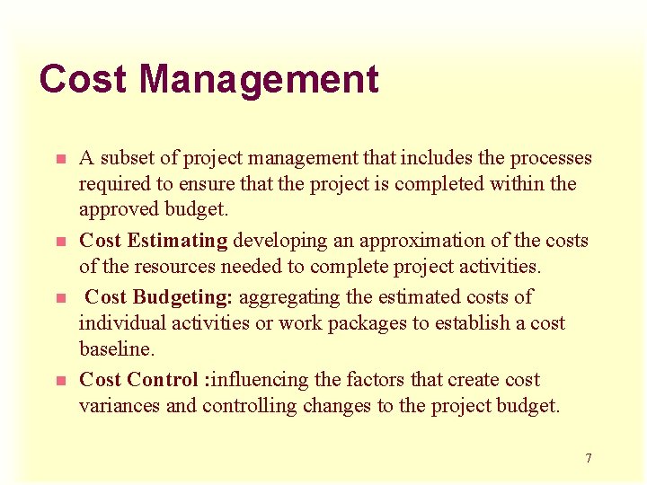 Cost Management n n A subset of project management that includes the processes required