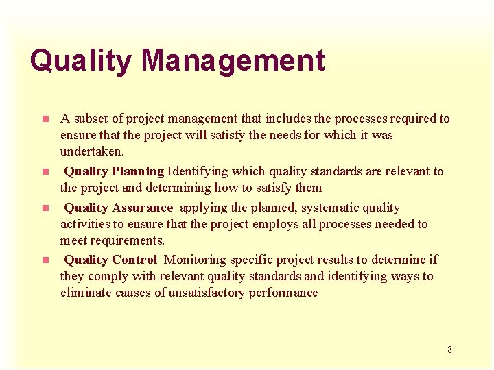 Quality Management n n A subset of project management that includes the processes required