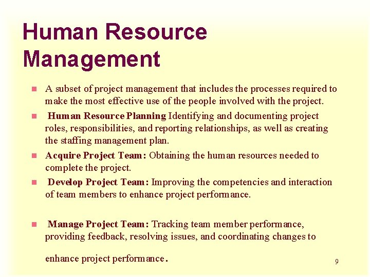 Human Resource Management n n n A subset of project management that includes the