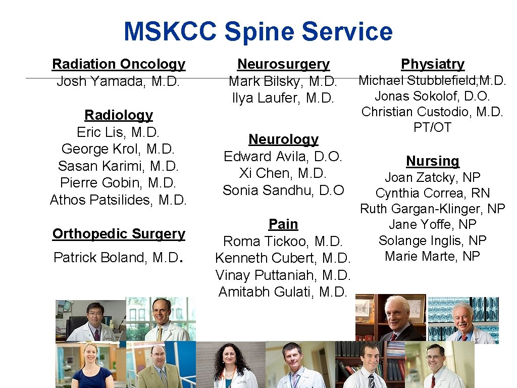 MSKCC Spine Service Radiation Oncology Josh Yamada, M. D. Radiology Eric Lis, M. D.