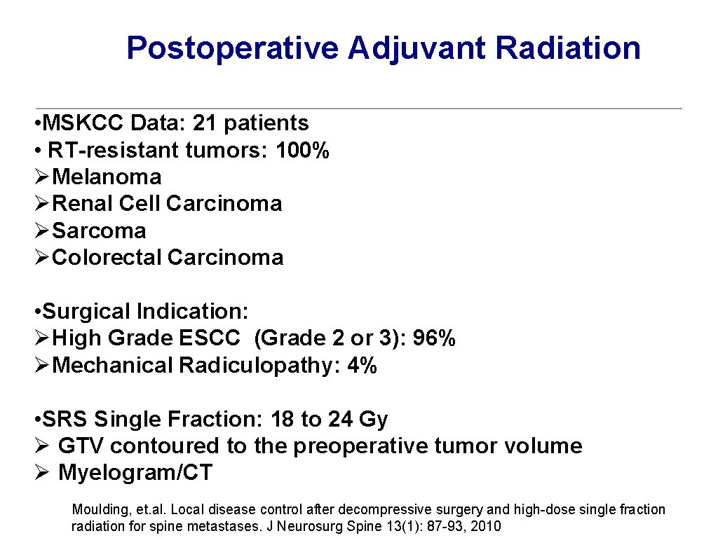 Postoperative Adjuvant Radiation • MSKCC Data: 21 patients • RT-resistant tumors: 100% ØMelanoma ØRenal