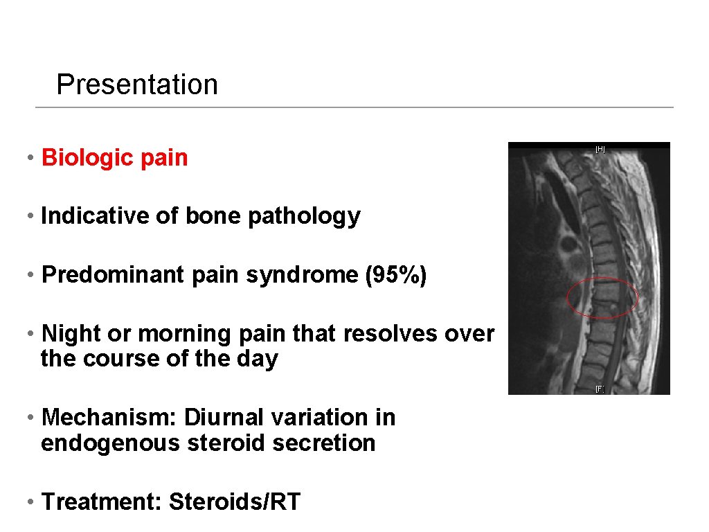 Presentation • Biologic pain • Indicative of bone pathology • Predominant pain syndrome (95%)