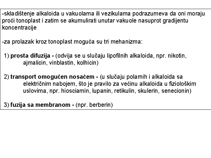 -skladištenje alkaloida u vakuolama ili vezikulama podrazumeva da oni moraju proći tonoplast i zatim