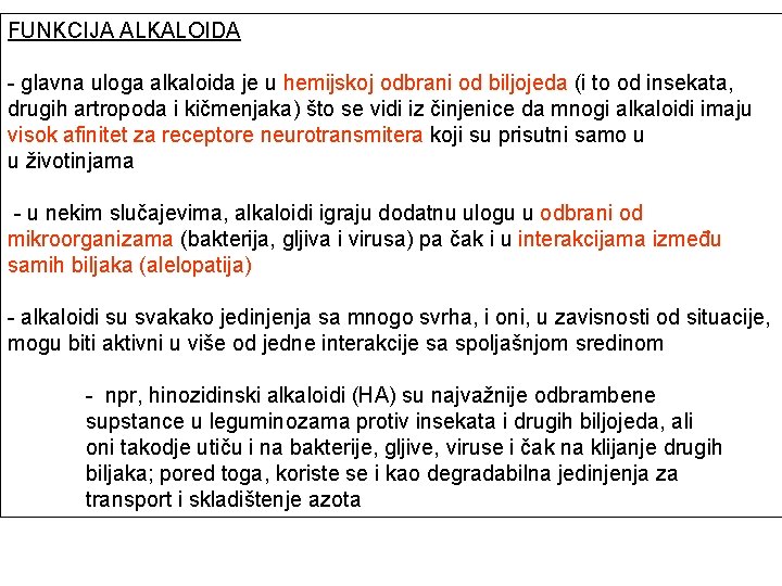 FUNKCIJA ALKALOIDA - glavna uloga alkaloida je u hemijskoj odbrani od biljojeda (i to