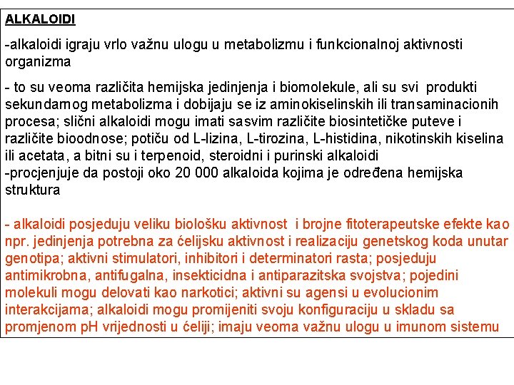 ALKALOIDI -alkaloidi igraju vrlo važnu ulogu u metabolizmu i funkcionalnoj aktivnosti organizma - to