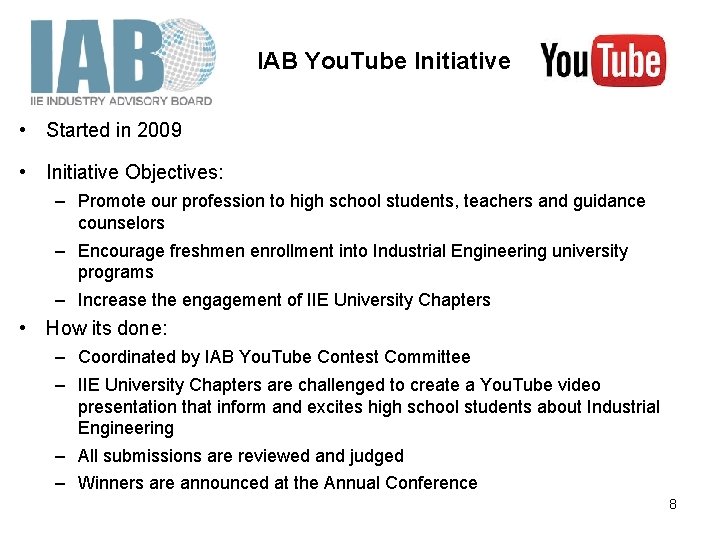 IAB You. Tube Initiative • Started in 2009 • Initiative Objectives: – Promote our