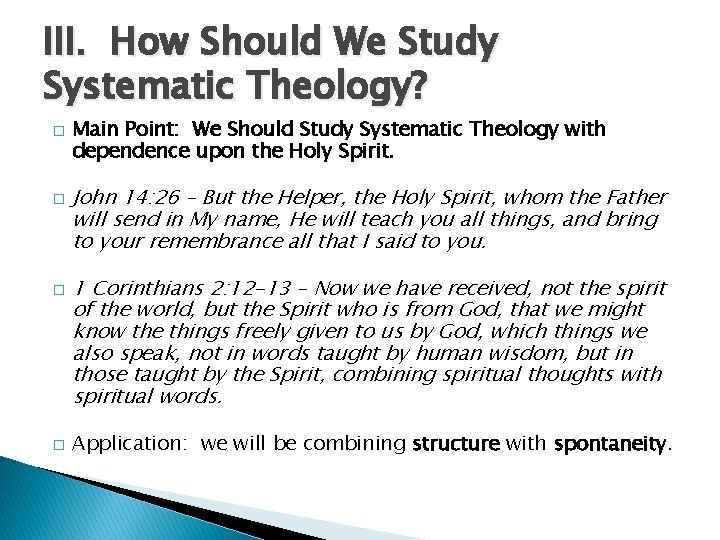 III. How Should We Study Systematic Theology? � � Main Point: We Should Study