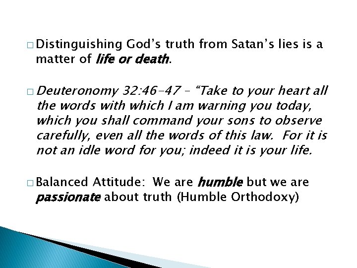 � Distinguishing God’s truth from Satan’s lies is a matter of life or death.