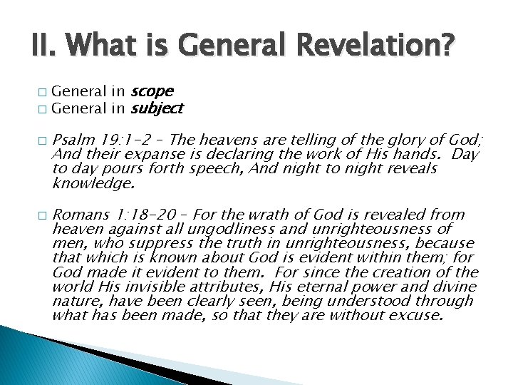 II. What is General Revelation? General in scope � General in subject � �