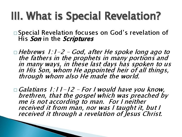 III. What is Special Revelation? � Special Revelation focuses on God’s revelation of His