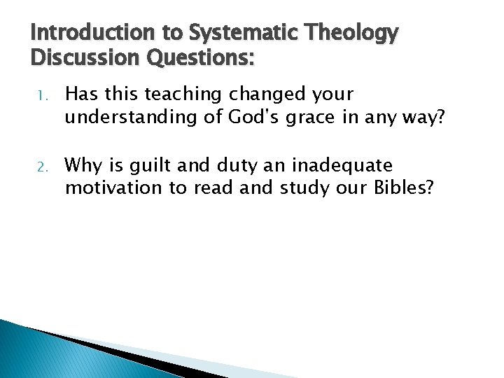 Introduction to Systematic Theology Discussion Questions: 1. Has this teaching changed your understanding of