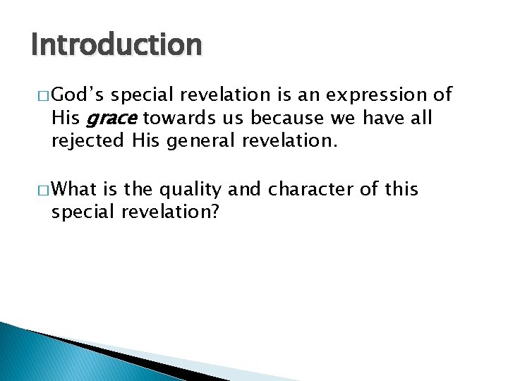 Introduction � God’s special revelation is an expression of His grace towards us because