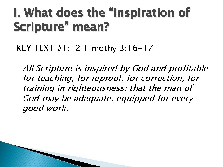 I. What does the “Inspiration of Scripture” mean? KEY TEXT #1: 2 Timothy 3: