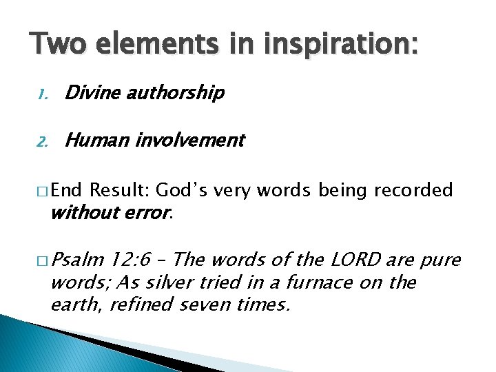 Two elements in inspiration: 1. Divine authorship 2. Human involvement � End Result: God’s