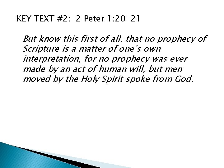 KEY TEXT #2: 2 Peter 1: 20 -21 But know this first of all,