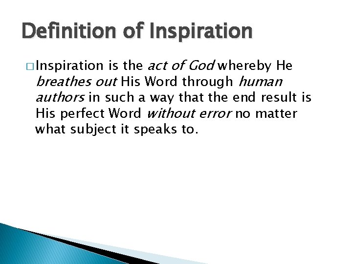 Definition of Inspiration is the act of God whereby He breathes out His Word