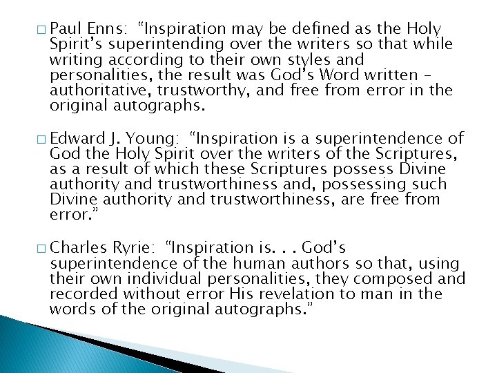 � Paul Enns: “Inspiration may be defined as the Holy Spirit’s superintending over the