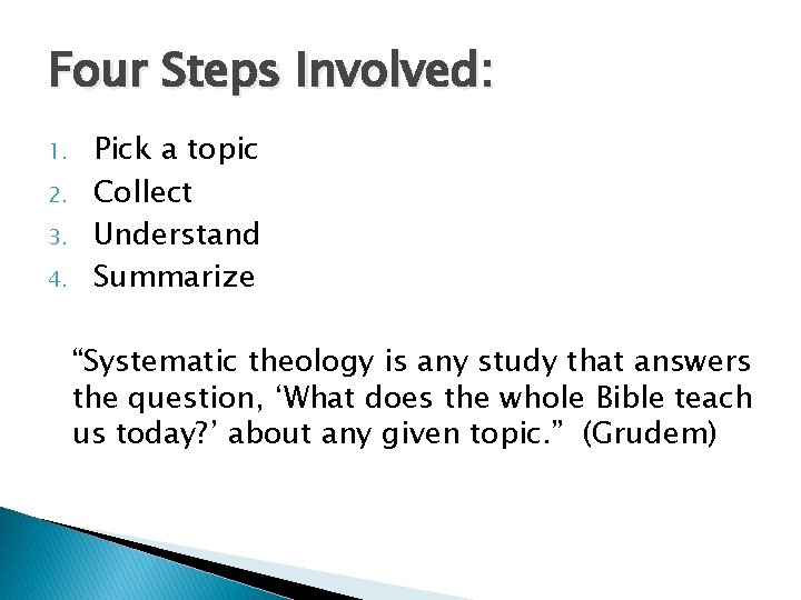 Four Steps Involved: 1. 2. 3. 4. Pick a topic Collect Understand Summarize “Systematic