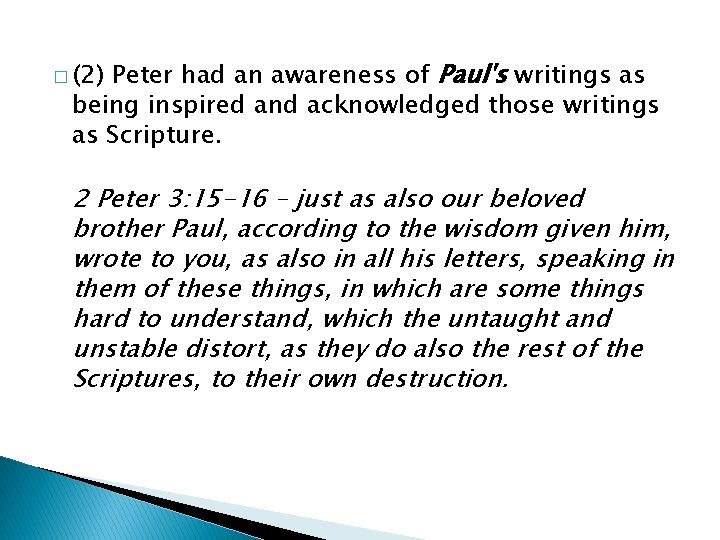 Peter had an awareness of Paul's writings as being inspired and acknowledged those writings