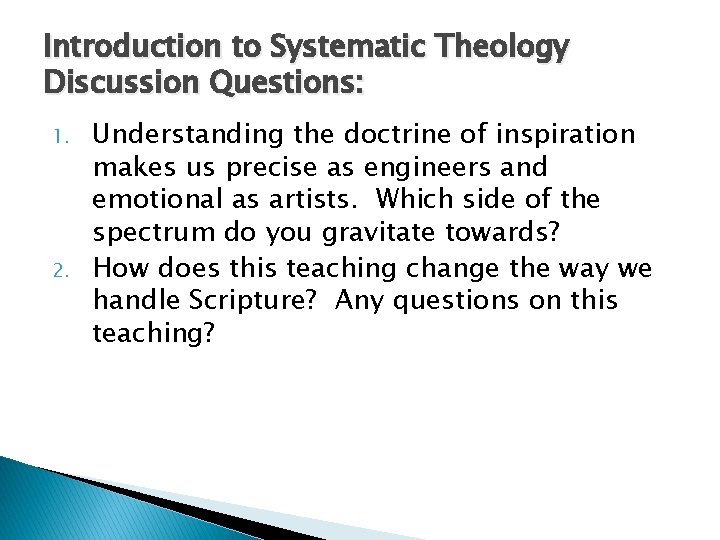 Introduction to Systematic Theology Discussion Questions: 1. 2. Understanding the doctrine of inspiration makes