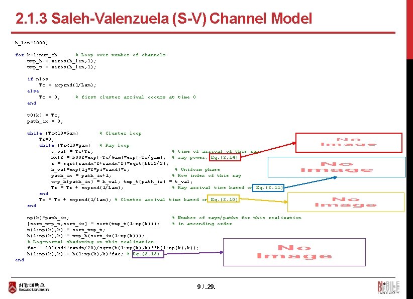 2. 1. 3 Saleh-Valenzuela (S-V) Channel Model h_len=1000; for k=1: num_ch % Loop over