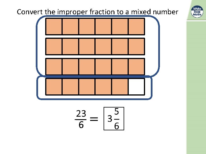 Convert the improper fraction to a mixed number 3 