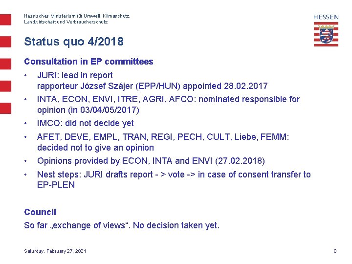 Hessisches Ministerium für Umwelt, Klimaschutz, Landwirtschaft und Verbraucherschutz Status quo 4/2018 Consultation in EP